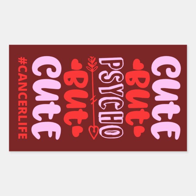 CUT BUT PSYCHO BUT CUTE #CANCERLIFE funny birthday Rectangular Sticker (Front)