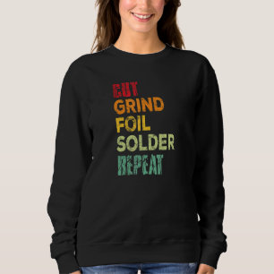 Cut Grind Foil Solder Repeat Stained Glass Artist Sweatshirt
