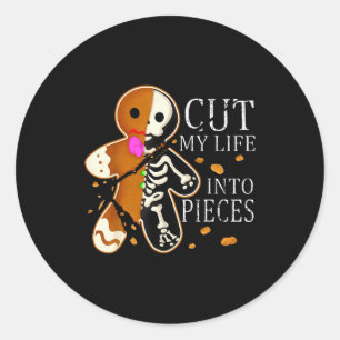 Cut My Life Into Eces Gingerbread Christmas  Classic Round Sticker