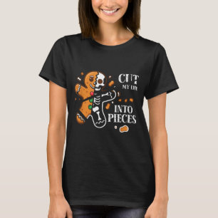 Cut My Life Into Eces Gingerbread Christmas Elder  T-Shirt