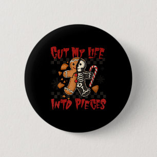 Cut My Life Into Eces Xmas Gingerbread Funny Chris 6 Cm Round Badge