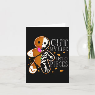 Cut My Life Into Pieces Gingerbread Christmas Card