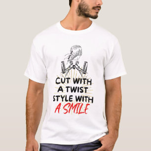 Cut With A Twist Style With A Smile Funny Barber T-Shirt