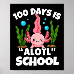 Cute 100 Days Of School Axolotl Alotl Pun Girls Bo Poster