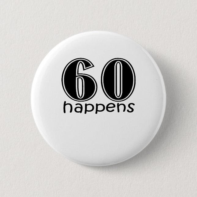 Cute, "60 Happens" 6 Cm Round Badge (Front)