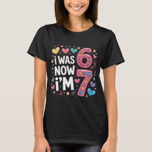 Cute 7th Birthday Girl Shirt   I Was 6 Now I'm 7 T