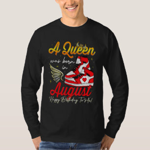 Cute A Queen Was Born In August Women Girls Sneake T-Shirt