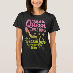 Cute a queen was born in december aka birthday chr T-Shirt