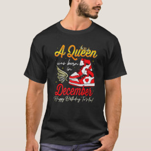 Cute A Queen Was Born In December Women Girls Snea T-Shirt