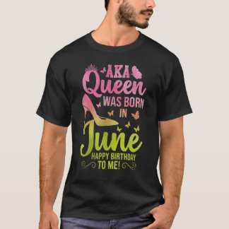 Cute A Queen Was Born In June Aka Birthday T-Shirt
