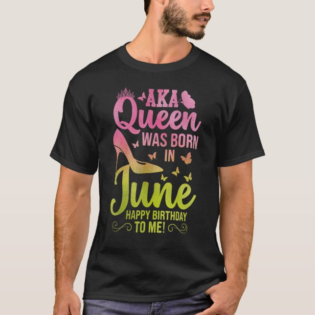 Cute A Queen Was Born In June Aka Birthday T-Shirt (Front)
