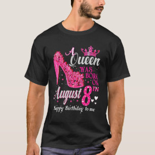 Cute A Queen Was Born On August 8 High Heels Augus T-Shirt