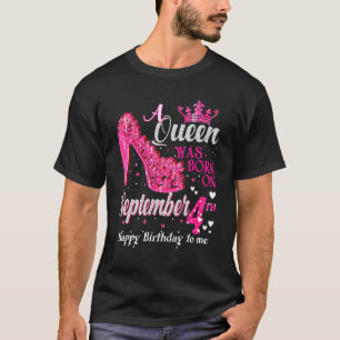 Cute A Queen Was Born On September 4th September B T-Shirt