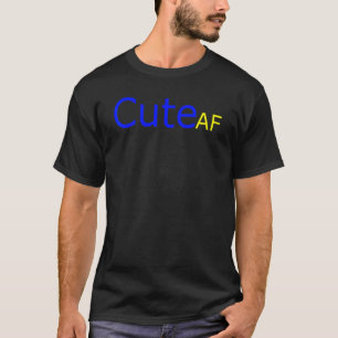 Cute Af Humour Cutie Adorable Beautiful Pleasa T-Shirt