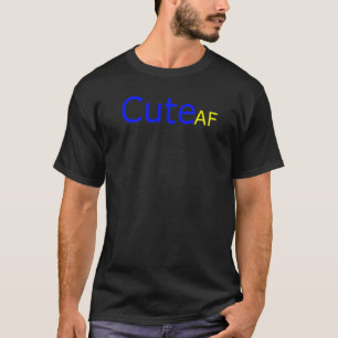 Cute Af Humour Cutie Adorable Beautiful Pleasant T-Shirt