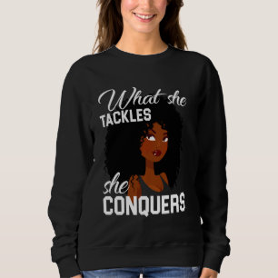 Cute African American Women What She Tackles She C Sweatshirt