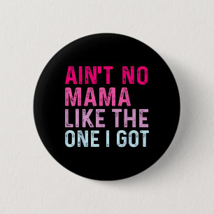 Cute Aint Mama Like The One Got Family Reunion 6 Cm Round Badge