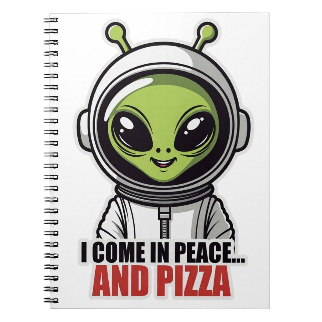 Cute Alien Astronaut "I Come in Peace and Pizza"  Notebook (Front)