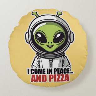 Cute Alien Astronaut "I Come in Peace and Pizza"  Round Cushion