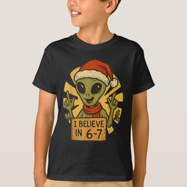 Cute Alien I Believe In 6-7 Christmas Holiday Desi T-Shirt (Front)