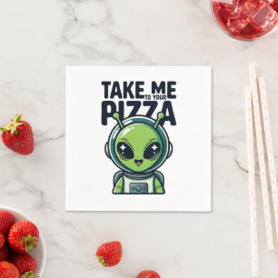 Cute Alien Take Me to Your Pizza Astronaut  Napkin