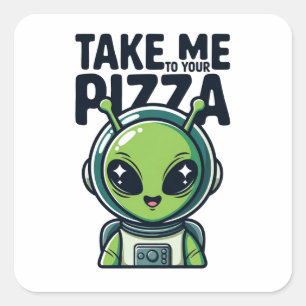 Cute Alien Take Me to Your Pizza Astronaut Square Sticker