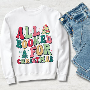 Cute All Booked For Christmas Typography Bookworm Sweatshirt