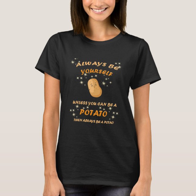 Cute Always Be A Potato T-Shirt (Front)
