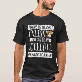 Cute Always Be Yourself Ocelot Kitty Cat T-Shirt