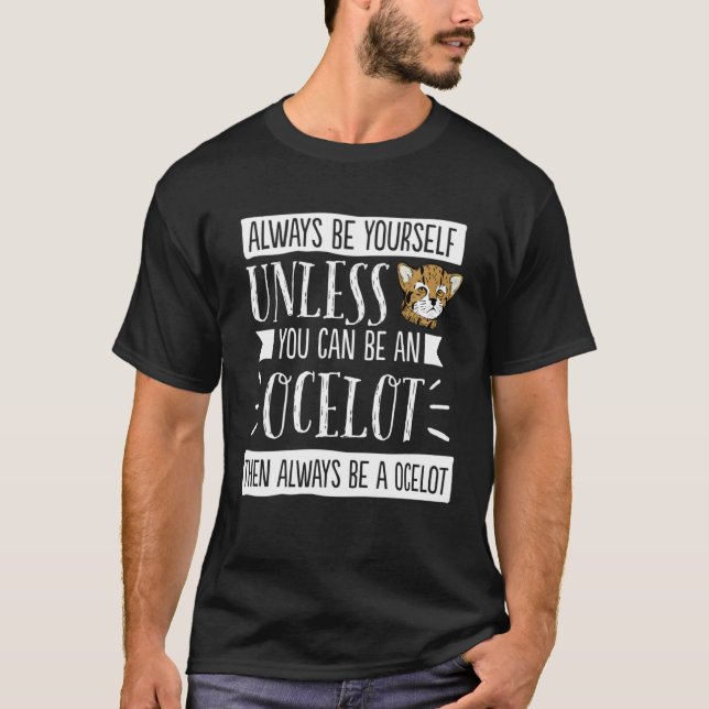 Cute Always Be Yourself Ocelot Kitty Cat T-Shirt (Front)
