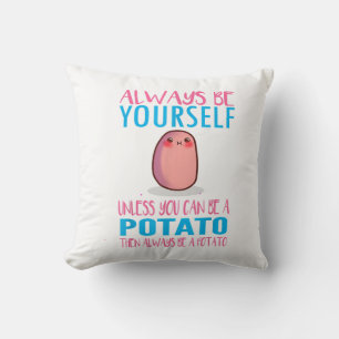 Cute Always Be yourself unless a Potato Kawaii Pot Cushion