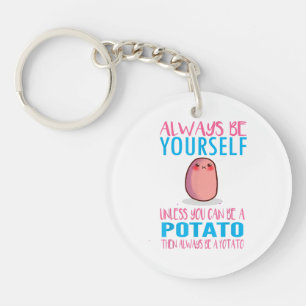 Cute Always Be yourself unless a Potato Kawaii Pot Key Ring