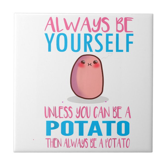 Cute Always Be yourself unless a Potato Kawaii Pot Tile (Front)
