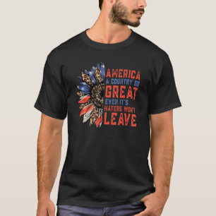 Cute America A Country So Great Even It s Haters W T-Shirt