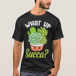 Cute Amp What Up Succa Punny Succulent Cactus Pun T-Shirt