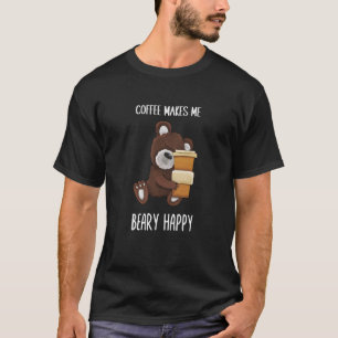 Cute and Coffee makes me beary happy Coffee T-Shirt