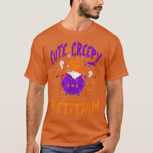 Cute and Creepy Dietician - Funny Dietician Hallow T-Shirt