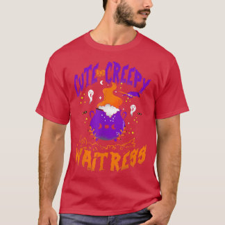 Cute and Creepy Waitress - Funny Waitress Hallowee T-Shirt