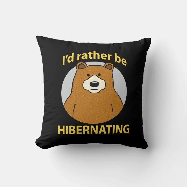 Cute and Funny Bear Rather Be Hibernating Cushion (Front)