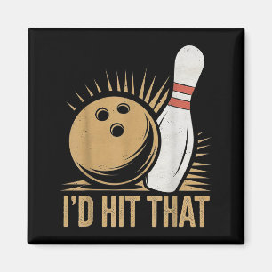 Cute And Funny Bowling Gift _ Id Hit That Quote Me Magnet