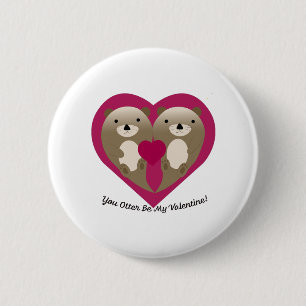 Cute and Funny You Otter Be My Valentine 6 Cm Round Badge