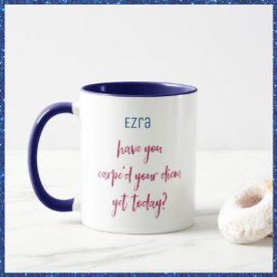 Cute and Inspirational Carpe Diem Mug