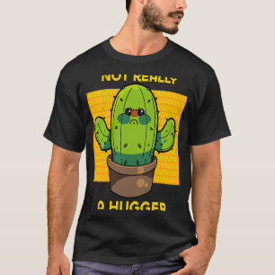 Cute Angry Cactus Not Really A Hugger Sarcastic Sa T-Shirt