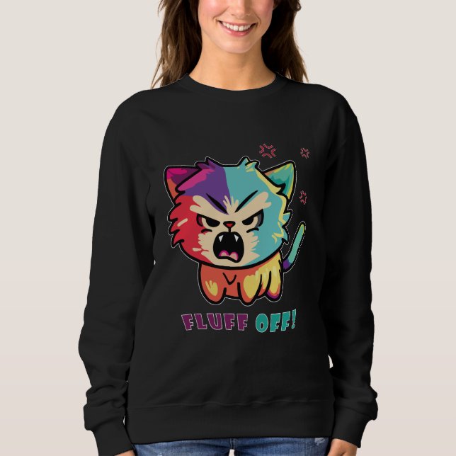 Cute angry cat hissing Fluff Off. Sweatshirt (Front)