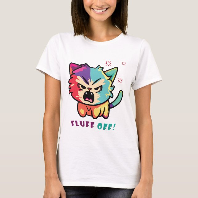 Cute angry cat hissing Fluff Off. T-Shirt (Front)