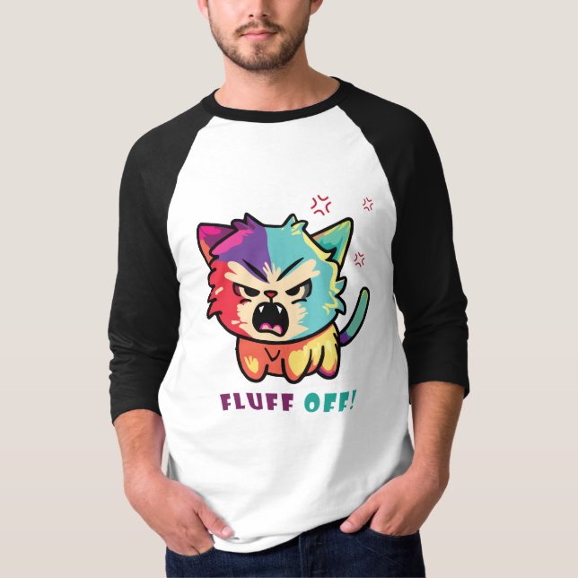 Cute angry cat hissing Fluff Off. T-Shirt (Front)