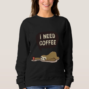 Cute Animal Drawing Sloth Meme I Need Coffee Sweatshirt