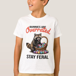 Cute Animal Meme Bunnies Are Overrated Stay Feral T-Shirt