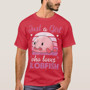Cute Animals Kawaii Blobfish Just A Girl Who loves T-Shirt
