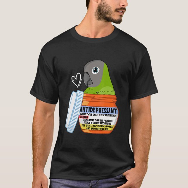 Cute Antidepressant Parrot I Dusky-headed Conure T-Shirt (Front)